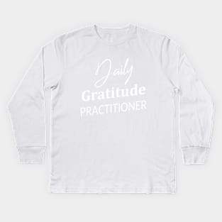 Daily Gratitude Practiotioner, Gratitude changes everything Kids Long Sleeve T-Shirt